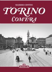 Torino Com'era 100 anni fa